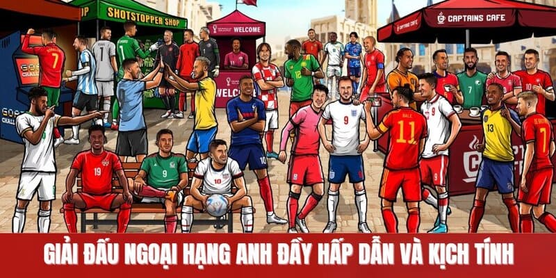 Giải đấu ngoại hạng anh đầy hấp dẫn và kịch tính