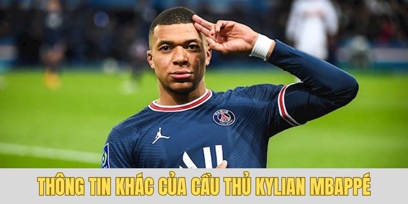 Các thông tin ngoài lề về cầu thủ Kylian Mbappé