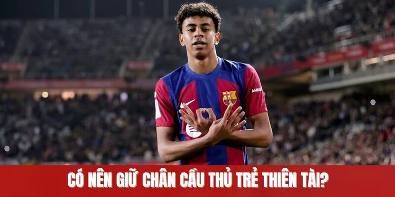 Có nên giữ chân cầu thủ trẻ thiên tài?