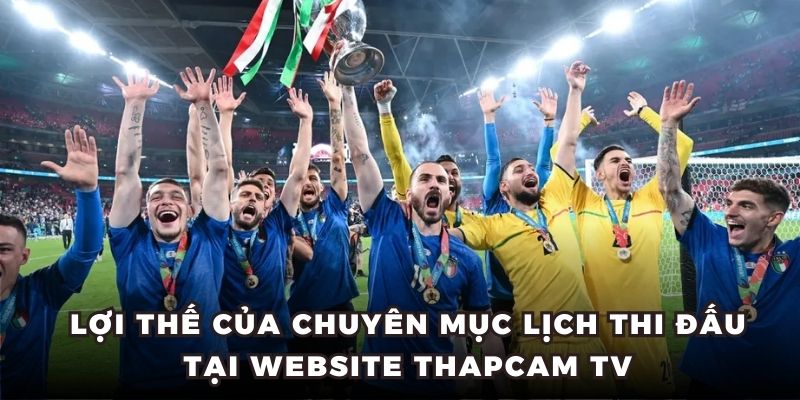 Lợi thế của chuyên mục lịch thi đấu tại website thapcam tv