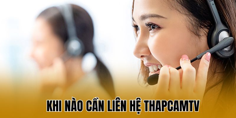 Liên hệ ThapcamTV với những trường hợp nào?