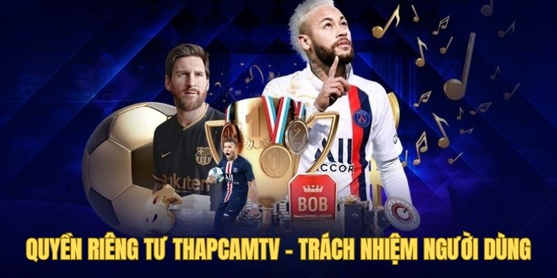 Người dùng có trách nhiệm gì trong quyền riêng tư?