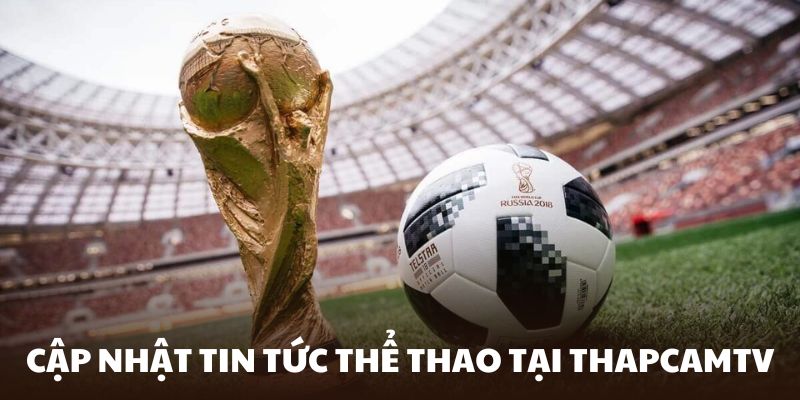 Theo dõi tin tức thể thao mỗi ngày để cập nhật thông tin bổ ích