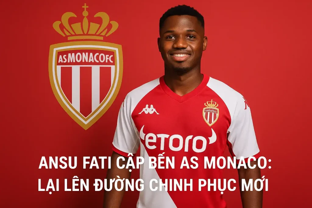 Ansu Fati cập bến AS Monaco